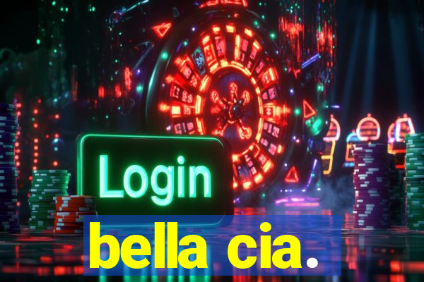 bella cia.